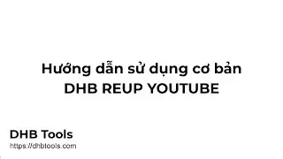 [DHB Reup Youtube] Hướng dẫn sử dụng cơ bản phần mềm