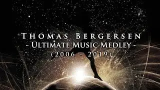 Thomas Bergersen: Ultimate Music Medley (2006–2019)