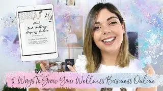 5 WAYS TO GROW YOUR WELLNESS BUSINESS ONLINE | Emma Mumford