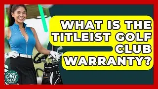 What Is The Titleist Golf Club Warranty? - Your Golf Gear Insider
