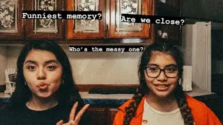 Q&A with my sister !