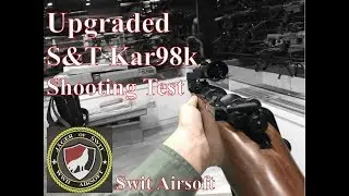 Upgraded S&T Kar98k shooting test | SWIT Airsoft