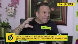 Quiero ser la mezcla de Trump, Bukele y Milei: el aspirante presidencial Santiago Botero