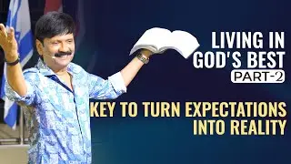 LIVING IN GOD'S BEST, PART-2 KEY TO TURN EXPECTATIONS INTO REALITY