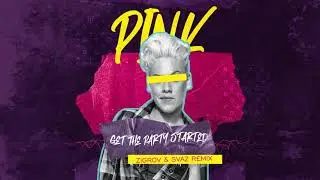 PINK - Get The Party Started (ZIGROV & SVAZ Remix)