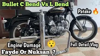 Bullet C Bend Vs L Bend Difference Or Patake Ke Nuksan Kya Hote Hai Full Detail Vlog 
