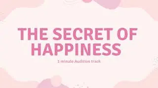 The Secret of happiness 1 minute audition cut