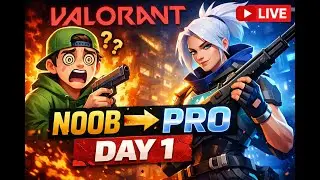 Valorant Live || Noob to Pro Grind || Day 1