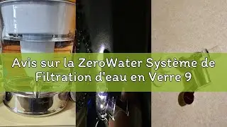 Avis sur la ZeroWater Système de Filtration d'eau en Verre 9L, avec Indicateur de qualité d'eau Grat