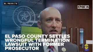 El Paso County settles wrongful termination lawsuit with former prosecutor