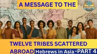 THE SCATTERING OF THE TWELVE TRIBES &ndash; Hebrews in Asia