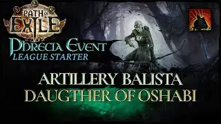 Artillery Balista - Easy Leaguestarter - Legacy of Phrecia (Daughter of Oshabi) - Path of Exile