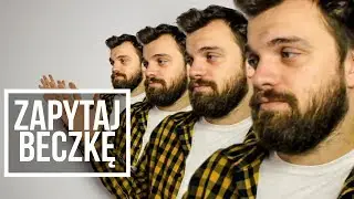 YAPZTAJ KASIĘ CICHOPEK 7 - Zapytaj Beczkę #153