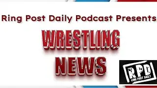 Ring Post Daily: RPD Wrestling News May 15th, 2025.