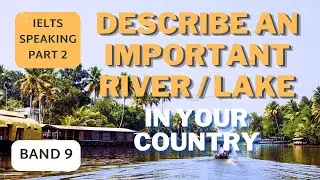 Band 9 IELTS Speaking Part 2 | Describe an important river/lake in your country | Full Sample