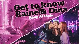 AI KPOP GROUP DOCUMENTARY INTERVIEW fictional! Get to know Raine and Dina better