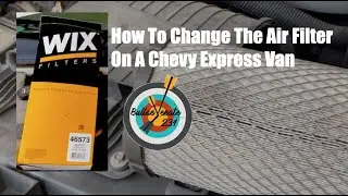 How to Change the Air Filter on a Chevy Express Van - 2005-2016
