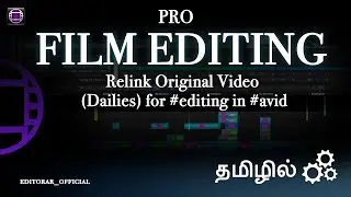 How to Relink Orignal Videos in avid| Tamil Film Editing | EditAR - தமிழில்
