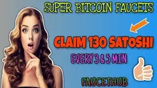 CLAIM 130 SATOSHI EVERY 3 & 5 MIN || SUPER BITCOIN FAUCETS || FAUCETHUB PAYOUT