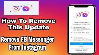 How to remove Instagram Messenger Update|New Instagram Update Facebook Instagram CrossApp Messaging