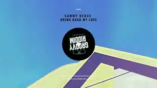 Sammy Deuce - Bring Back My Love (Original Mix) [GROOVY RIDDIM RECORDS]