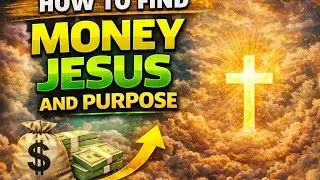How to find money, Jesus and purpose 
