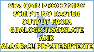 GIS: QGIS processing script: No raster output from gdalogr:translate and gdalogr:cliprasterbyextent