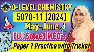 O Level Chemistry 5070 11 2024 May June Full Mcq's Solved