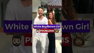 White Boy/Brown Girl Couple Problems
