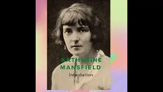 KATHERINE MANSFIELD | INTRO