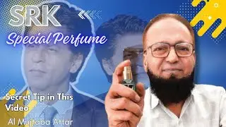 Shah Rukh Khan Special Perfume Secret Tips | Al Mujtaba Attar