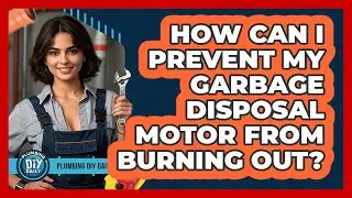 How Can I Prevent My Garbage Disposal Motor From Burning Out? - Plumbing DIY Daily