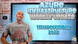 Microsoft Azure Infrastructure Update 11th December 2022