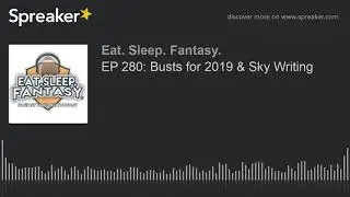 EP 280: Busts for 2019 & Sky Writing