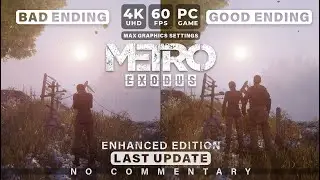 Metro Exodus: Bad Ending & Good Ending | 4K&bull;60fps&bull;PC | No commentary
