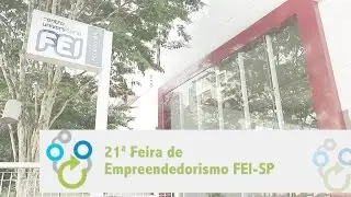 21&ordf; Feira de Empreendedorismo FEI - Campus S&atilde;o Paulo