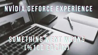 Nvidia Geforce Experience Something Went Wrong (%100 Çözüm)