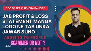 Codeviser Virendra Pandey Abusing to people for demanding for Profit & Loss  | Scammer or Not ?
