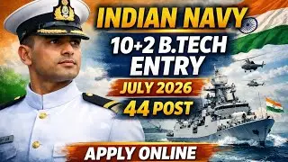 Indian Navy 10+2 B.Tech Cadet Entry July 2026 Online Form | 44 Post | Eligibility, Selection