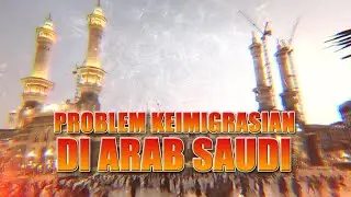 Problem Keimigrasian di Arab Saudi | Bukan Jalan-jalan Biasa