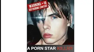 A Porn Star Killer: Luka Magnotta.