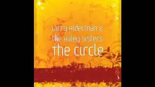 the Circle, Larry Alderman & the Haley Sisters teaser