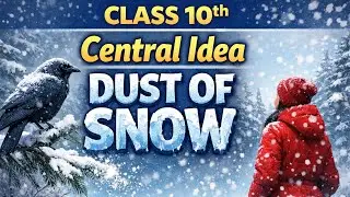 Dust of snow/central idea/class 10th board exam 👍👍