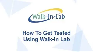 FAQs: How To Get Tested Using Walk-in Lab