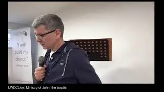 LWCCLive: Ministry of John, the baptist