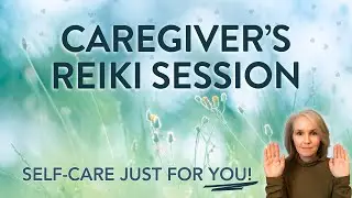 Reiki Support for Caregivers 💕 Self-Care Break