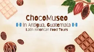 ChocoMuseo Antigua Review | Bean-to-Bar Chocolate Class Worth It? | Latin American Food Tours