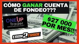 Como ganar CUENTA DE FONDEO?? - $27 000 por mes!! - Earn2trade / OneUp Trader / Leeloo Trading