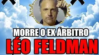MORRE O EX &Aacute;RBITRO DE FUTEBOL LEO FELDMAN