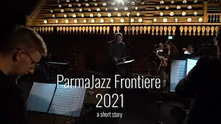 ParmaJazz Frontiere Festival XXVI - A short story